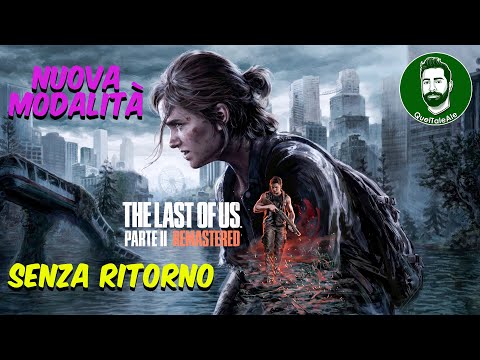 SENZA RITORNO (NUOVA MODALITÀ)- The Last of Us Parte 2 Remastered - Gameplay ITA