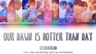 SEVENTEEN (세븐틴) - Our Dawn Is Hotter Than Day (우리의 새벽은 낮보다 뜨겁다) Color Coded Han/Rom/Eng Lyrics