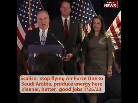 Scalise: stop flying Air Force One to Saudi Arabia, produce energy here cleaner, better, good jobs