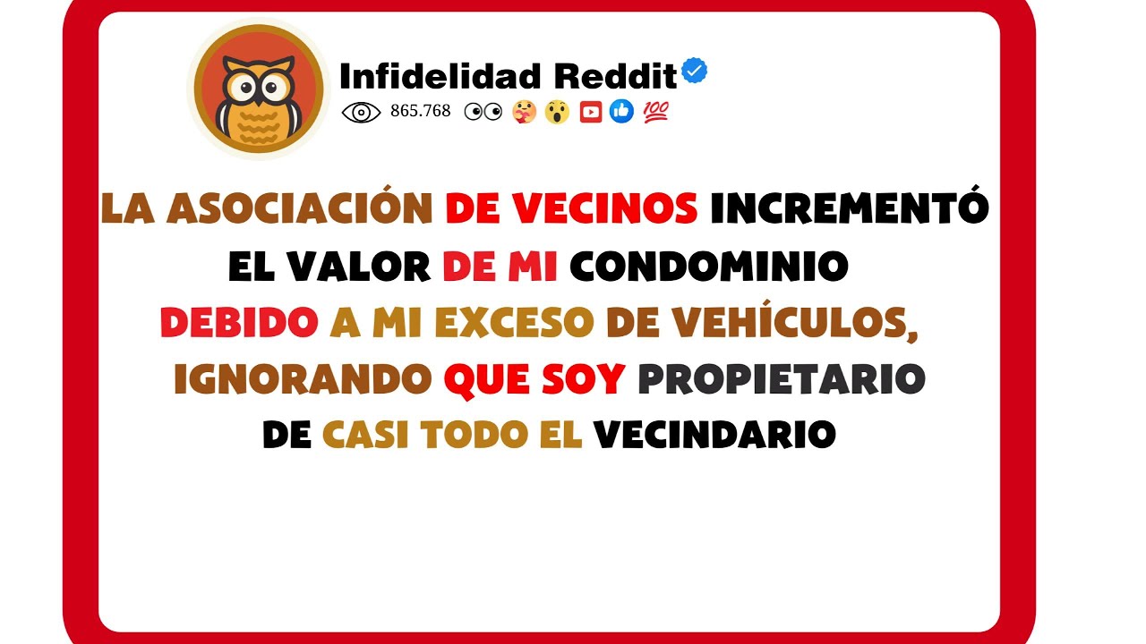 La Asociación de Vecinos incrementó el valor de mi condominio debido a mi.... Infidelidad reddit