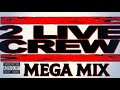 2 Live Crew Dj Mega Mix - 15 Epic Classics - Ultimate 90's Nostalgia