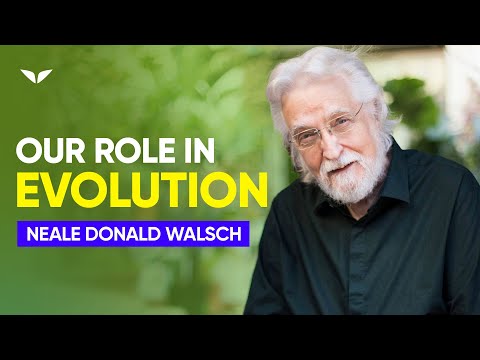 Our Role In Evolution | Neale Donald Walsch