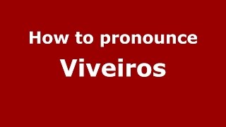 How to pronounce Viveiros