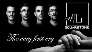 The very first cry - SquareTone