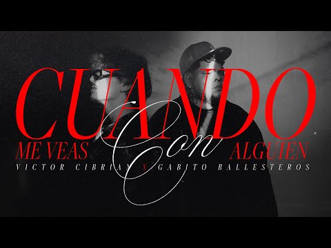Victor Cibrian x Gabito Ballesteros - Cuando Me Veas Con Alguien [Official Video]