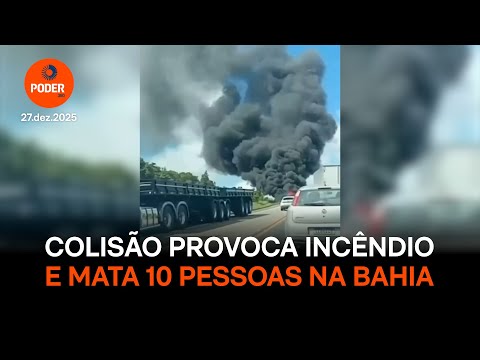 Colisão provoca incêndio e mata 10 pessoas na BR-101, na Bahia