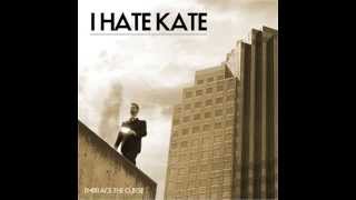 03 I Hate Kate - then you kiss