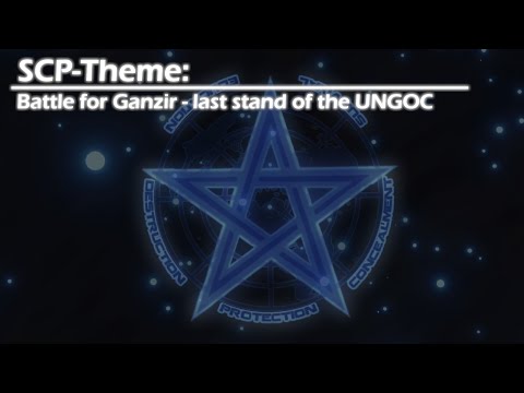 [SCP Theme] Battle for Ganzir - last stand of the UNGOC