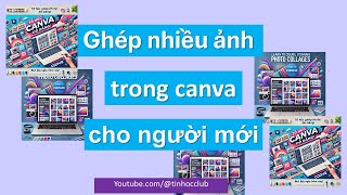 Tự Học Ghép Ảnh Đẹp Mắt Trong Canva Với Tài Khoản Miễn Phí Dành Riêng Cho Người Mới!