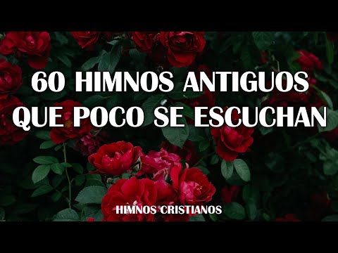 60 Himnos Antiguos Que Poco Se Escuchan - Himnos Para Bendecir El Hogar
