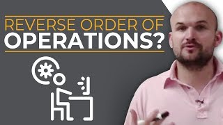 What are the reverse order of operations