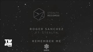 Roger Sanchez feat Stealth - Remember Me (Radio Edit)