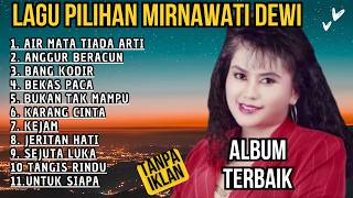 Download lagu MIRNAWATI DEWI FULL ALBUM - Lagu Nostalgia Paling Dicari - Lagu Lawas Terpopuler mp3