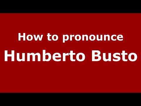 How to pronounce Humberto Busto (Mexico/Mexican Spanish) - PronounceNames.com