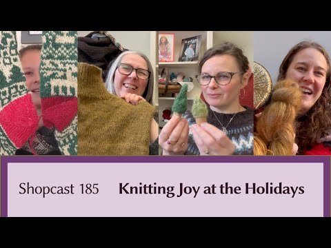 Shopcast #185 Knitting Joy at the Holidays