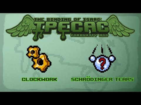 The Binding of Isaac: IPECAC Community Mod Item Guide - Clockwork, Schrödinger Tears