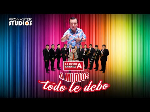 ORQUESTA LA DOBLE A - A MI DIOS TODO LE DEBO (D.R)