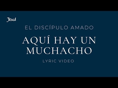 Aquí hay un muchacho - Jésed