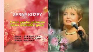 SERAP KUZEY  Yüzün penbe güllerden sesin bülbülden güzel