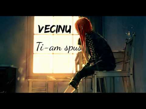 vecinu - Ti-am spus