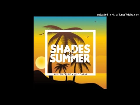 Afrikan Drums Feat Wild One94 - Shades Of Summer (Original Mix)