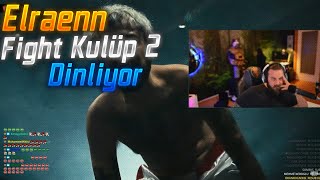 Elraenn Fight Kulüp 2 Dinliyor!