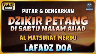 Download lagu DZIKIR SORE / DZIKIR MALAM di HARI SABTU MALAM MINGGU l Doa Pembuka Rezeki dari Segala Penjuru mp3