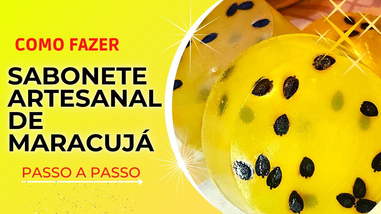 Como Fazer Sabonete Artesanal de Maracujá - Passo a Passo Para iniciantes
