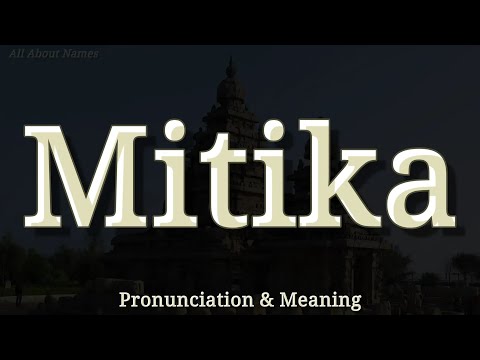Mitika - Pronunciation and Meaning