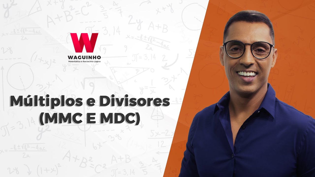 Múltiplos e Divisores (MMC e MDC) | Descomplicando RLM com Waguinho.