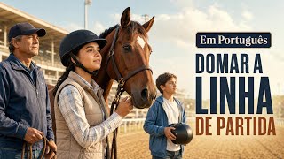 Domar a Linha de Partida | Filme Completo Para Toda A Família Em Português