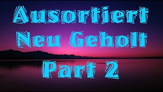 Ausortiert - Neu Geholt Part 2, XXl Unboxing Der Bürgemeister Packt mit aus