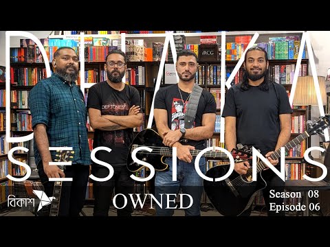 OWNED | DHAKA SESSIONS | S08.E06