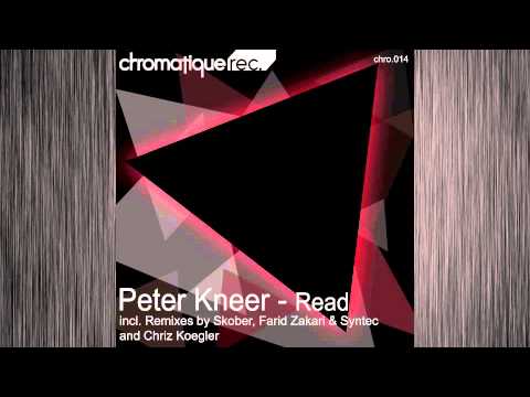 Peter Kneer - Read (Chriz Koegler Remix) [Chromatiqe Records]