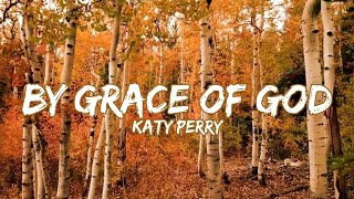 By Grace Of God - Katy Perry (Lyric Video)