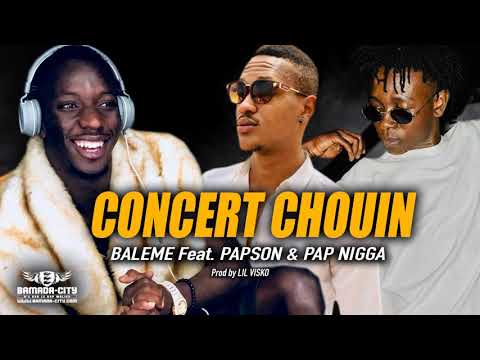 BALEME Feat. PAPSON & PAP NIGGA - CONCERT CHOUIN