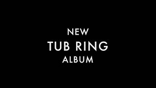 Tub Ring - A Choice of Catastrophes - Album Teaser