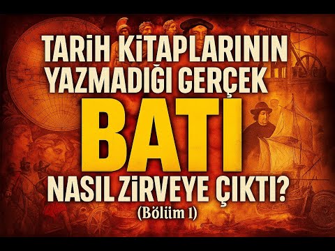 Tarih Kitaplarının Yazmadığı Gerçek: Batı Nasıl Zirveye Çıktı? (Bölüm 1)