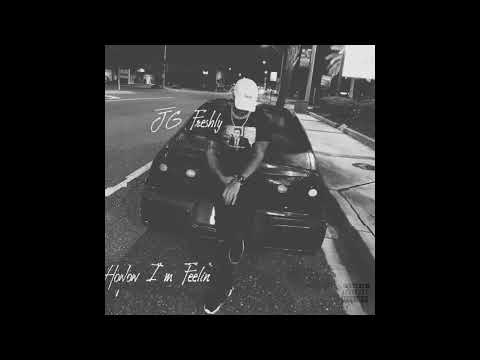 JG Freshly - How I’m Feelin’ (Official Audio)