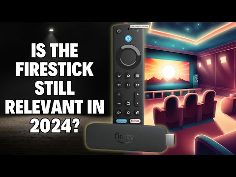 🔥 IS THE FIRESTICK STILL RELEVANT IN 2024? THE ANSWER MIGHT SURPRISE YOU!