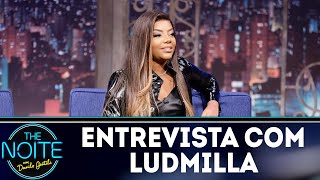 Entrevista com Ludmilla | The Noite (08/08/18)