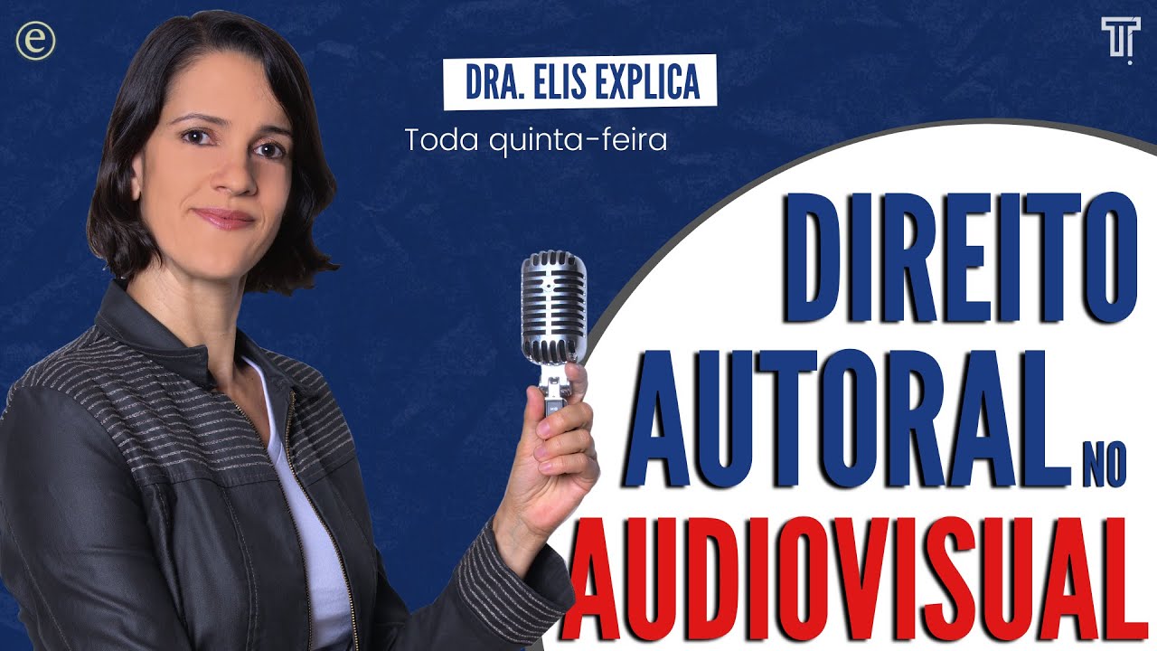🔴 Dra. Elis Explica - Direito Autoral no Audiovisual