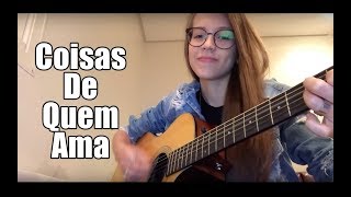 Coisas De Quem Ama - Jorge &amp; Mateus (Thayná Bitencourt - cover)