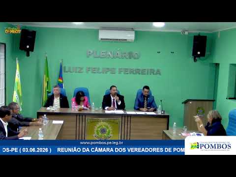 REUNIÃO DA CÂMARA DOS VEREADORES DE POMBOS-PE ( 03.06.2026 )