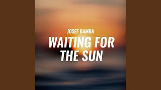 Waiting for the Sun Music Video