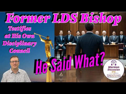 LDS Bishop Speaks Out At His Own Disciplinary Court