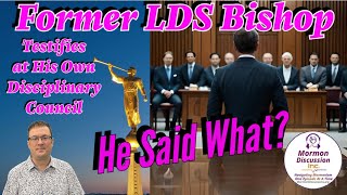 LDS Bishop Speaks Out At His Own Disciplinary Court