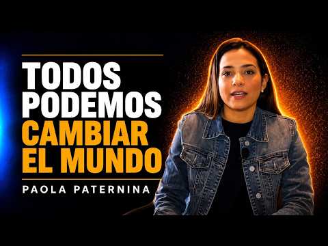 Paola Paternina | Todos Podemos Cambiar El Mundo