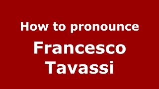 How to pronounce Francesco Tavassi
