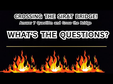 Crossing the Sirat Bridge: 7 Stops, 7 Questions Along the Way!